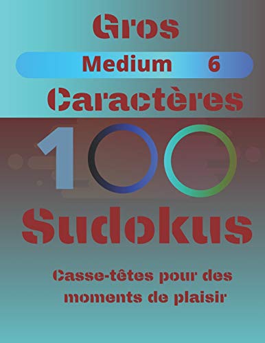 100 Sudokus: Casse-Têtes pour des moments de plaisir (Medium) (French Edition)