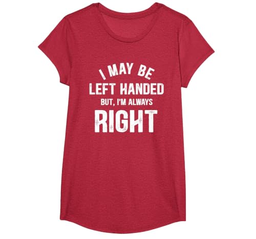 I May Be Left Handed But I'm Always Right Left Handed T-Shirt, Girls, Red Heather, Large