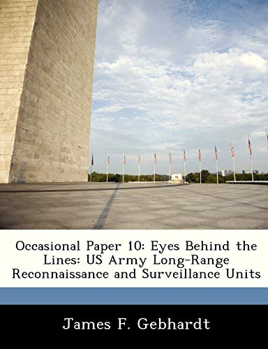 Occasional Paper 10: Eyes Behind the Lines: US Army Long-Range Reconnaissance and Surveillance Units