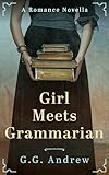 Girl Meets Grammarian: An Opposites Attract Romance