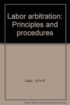 Hardcover Labor arbitration: Principles and procedures Book