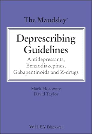 The Maudsley Deprescribing Guidelines: Antidepressants, Benzodiazepines, Gabapentinoids, and Z-drugs