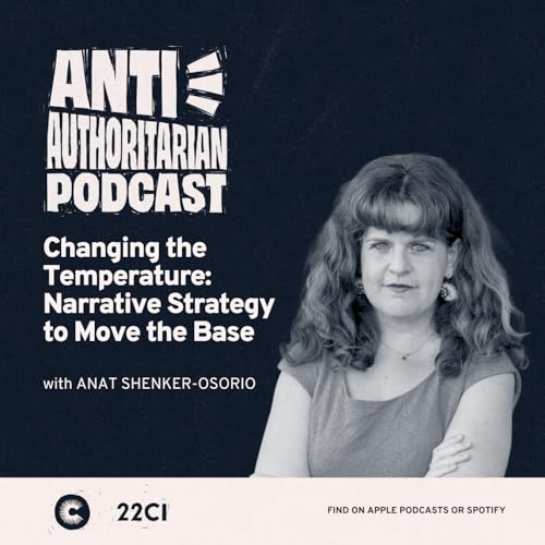 Changing the Temperature: Narrative Strategy to Move the Base, with Anat Shenker-Osorio