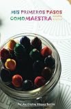 Mis Primeros Pasos Como Maestra: PreparaciÃÆÃÂ³n de Clases Para Escuelita Biblica (Spanish Edition)