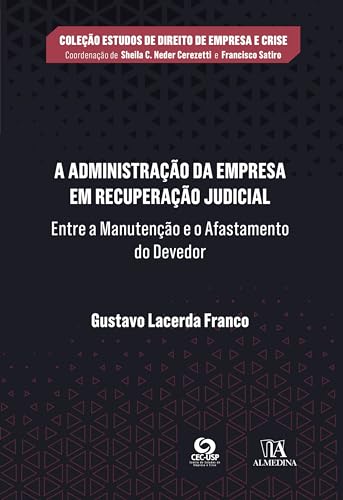 A administração da empresa em recuperação judicial: entre a manutenção e o afastamento do devedor
