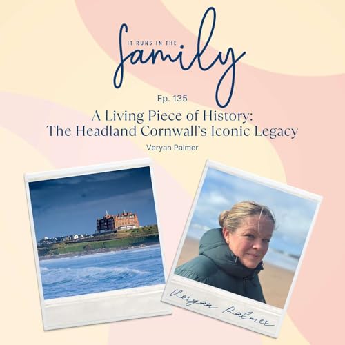 A Living Piece of History: The Headland Cornwall&rsquo;s Iconic Legacy with Director, Veryan Palmer #135