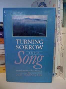 Hardcover Turning sorrow into song: Devotional thoughts for those who grieve Book