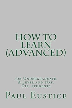 Paperback How to Learn (Advanced): For Undergraduates, A Level and Nat Dip students Book