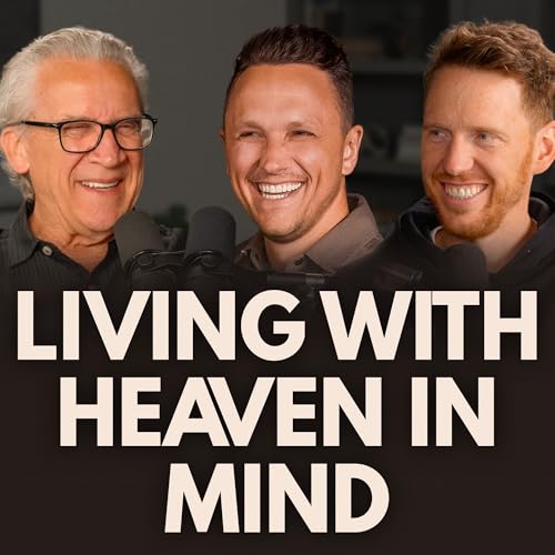 Ep 10 | Living with Heaven in Mind | Bill Johnson