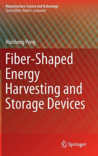 Fiber-Shaped Energy Harvesting and Storage Devices (Nanostructure Science and Technology)