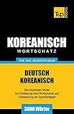 Wortschatz Deutsch-Koreanisch für das Selbststudium - 3000 Wörter (German Collection, Band 166)