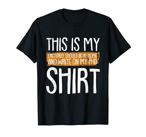 PHD Drôle Sarcastique Ph.D Étudiant Sruvivor Candidat Grad T-Shirt