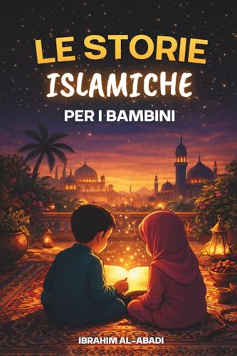 Le più belle storie islamiche per i bambini - 31 storie sul nostro profeta Muhammad (saw), i suoi compagni e gli altri profeti dell'Islam: Perfette da ... durante il Ramadan - Islam per bambini