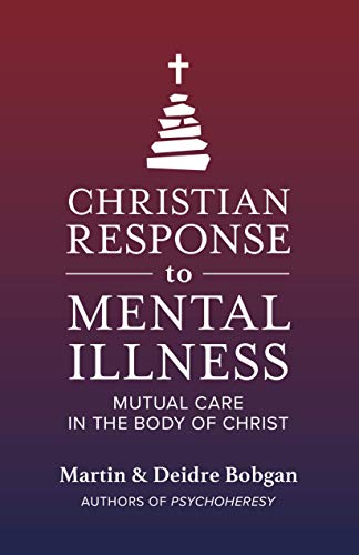 CHRISTIAN RESPONSE TO MENTAL ILLNESS: MUTUAL CARE IN THE BODY