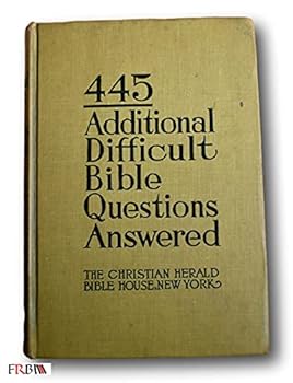 Hardcover Rare 1916 *FIRST* 445 Additional Difficult Bible Questions Answered Book