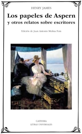 Los papeles de Aspern y otros relatos sobre escritores (Letras Universales)