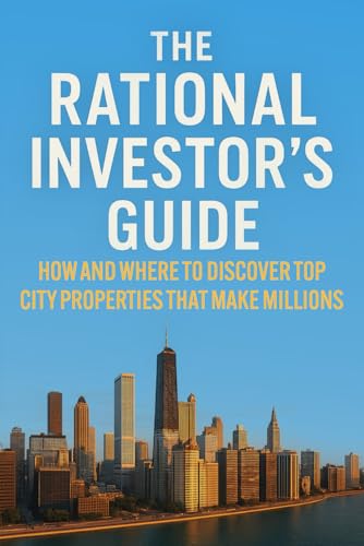 The Rational Investor’s Guide: How And Where To Discover Top City...