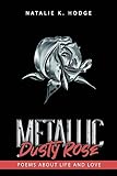 Metallic Dusty Rose: Poems about life and love