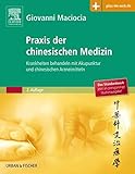  Praxis der chinesischen Medizin: Krankheiten behandeln mit Akupunktur und chinesischen Arzneimitteln - mit Zugang zum Elsevier-Portal