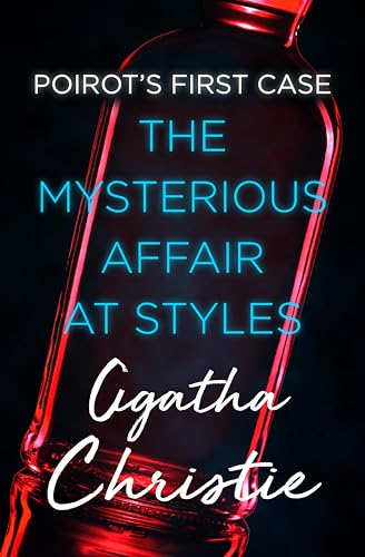 The Mysterious Affair at Styles: Poirot's First Case (The Hercule Poirot Mysteries Book 1)