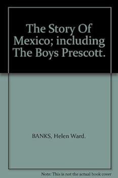 The Story Of Mexico; including "The Boys Prescott".