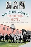 New Port Richey’s Hacienda Hotel: A Haven for Silent Screen Stars, Literati & Sports Legends