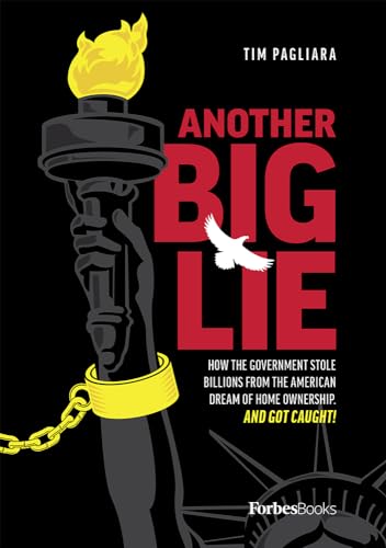 Another Big Lie: How the Government Stole Billions From The American Dream Of Home Ownership. And Got Caught!