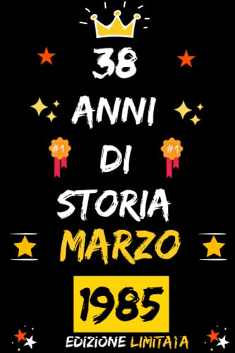 CUADERNO, 38 AÑOS DE HISTORIA MARZO 1985 EDICIÓN LIMITADA: Regalo de 38 cumpleaños para mujeres y hombres, ideas de 38 cumpleaños... un cumpleaños... ... regalo de 38 cumpleaños para él/ella.