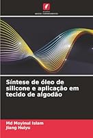 Síntese de óleo de silicone e aplicação em tecido de algodão (Portuguese Edition) 6207822099 Book Cover