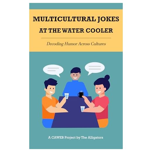 Multicultural Jokes at The Water Cooler : Decoding Humor Across Cultures (English Edition)