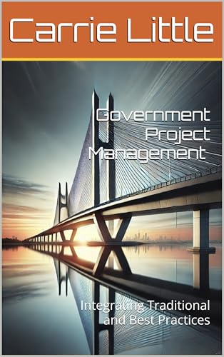 Government Project Management - Integrating Traditional and Best Practices