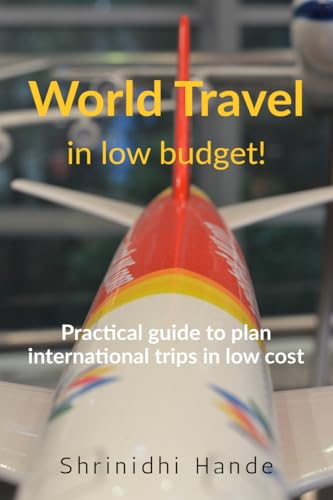 World Travel in low budget : How to plan international trips on o...