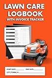 Lawn Care Logbook With Invoice Tracker: A Client Information Logbook and Lawn Care Service Tracker for Easy Record Keeping and Billing | 127 pages 6x9in