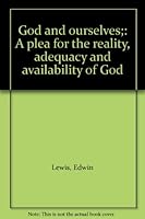 God and ourselves;: A plea for the reality, adequacy and availability of God B00086AERU Book Cover