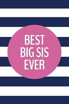 Best Big Sis Ever (6x9 Journal) : Lined Writing Notebook, 120 Pages - Preppy Navy Blue Stripes with Peony Pink