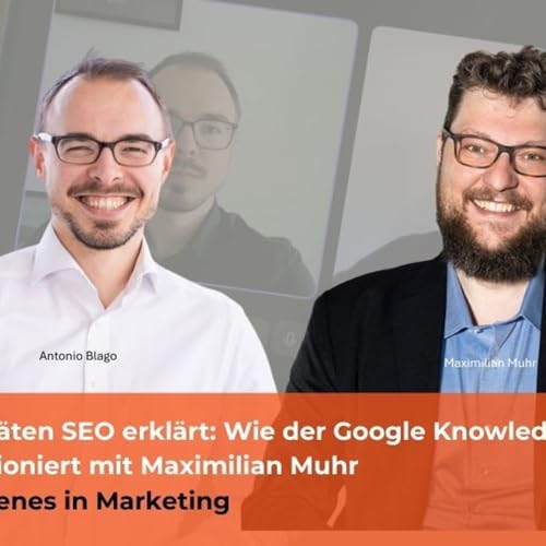 F14: Entit&auml;ten SEO erkl&auml;rt: Wie der Google Knowledge Graph wirklich funktioniert mit Maximilian Muhr