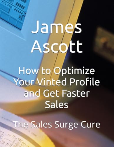 How To Optimize Your Vinted Profile And Get Faster Sales: The Sales Surge Cure