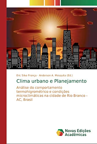 Clima urbano e Planejamento: An�lise do comportamento termohigrom�trico e condi��es microclim�ticas na cidade de Rio Branco - AC, Brasil