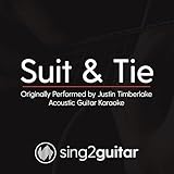  Suit & Tie (Originally Performed by Justin Timberlake) (Acoustic Guitar Karaoke)