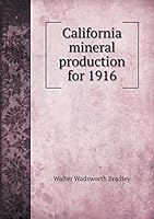 California mineral production for 1916 5519344914 Book Cover