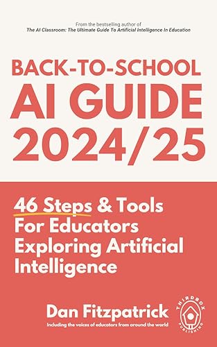 Back-To-School AI Guide 2024/25: 46 Steps & Tools For Educators Exploring Artificial Intelligence