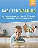 grossmann led  Baby Led Weaning: Das große Breifrei Kochbuch mit über 185 leckeren, nahrhaften und abwechslungsreichen BLW Rezepten