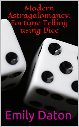 Modern Astragalomancy: Fortune Telling using Dice (English Edition)