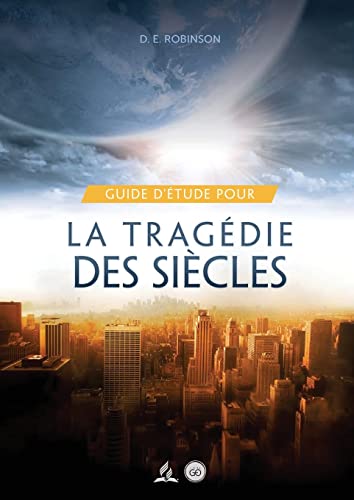Guide D'Étude Pour La tragédie des siècles: pour les Petits Groupes: 1 (Ellen G White - Guides d'Étude)