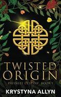 Twisted Origin (Infinite Destiny) B0B6LDRYS7 Book Cover