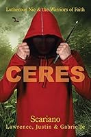 Ceres: Lutherous Nie and the Warriors of Faith 1503524442 Book Cover