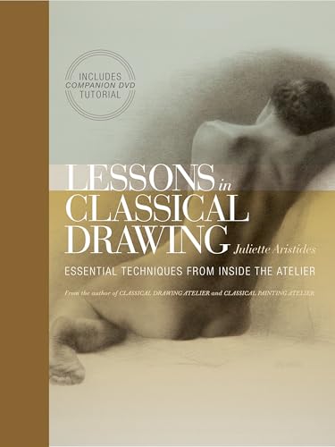 Lessons in Classical Drawing: Essential Techniques from Inside the Atelier view 2