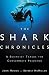 The Shark Chronicles: A Scientist Tracks the Consummate Predator
