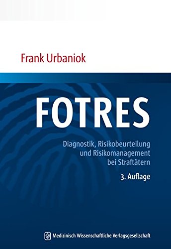 FOTRES - Forensisches Operationalisiertes Therapie-Risiko-Evaluations-System: Diagnostik, Risikobeur FOTRES - Forensisches Operationalisiertes Therapie-Risiko-Evaluations-System: Diagnostik, Risikobeur
