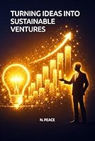 TURNING IDEAS INTO SUSTAINABLE VENTURES B0GS4SQF9Q Book Cover